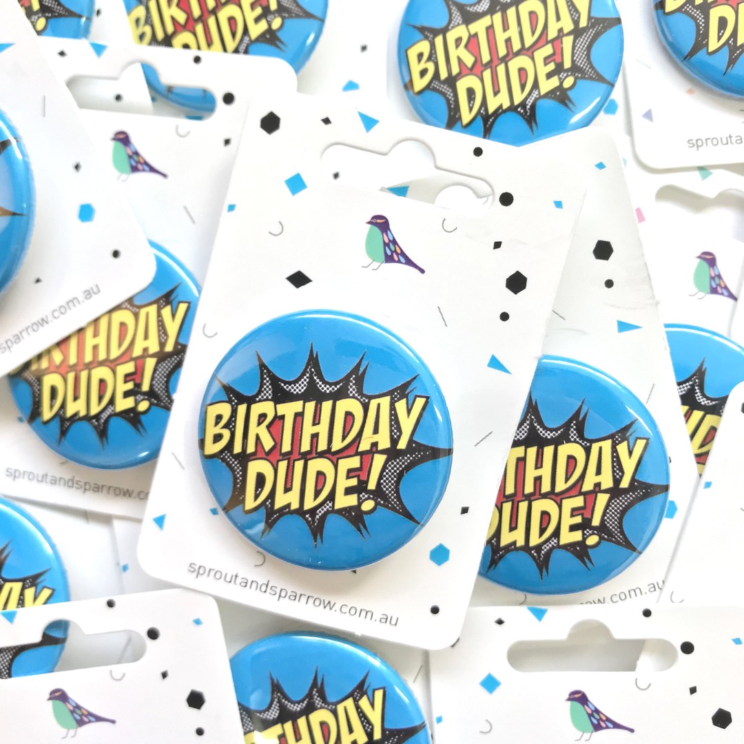 Sprout & Sparrrow | Button Badge - Birthday Dude