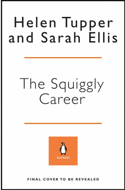 Discover Opportunity Ditch the Ladder Design Your Career The Squiggly Career: The No.1 Sunday Times Business Bestseller
