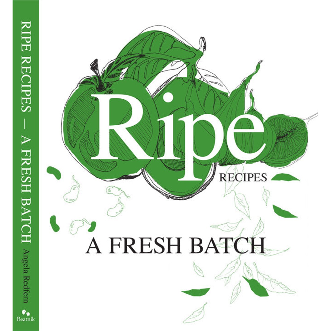 Ripe Recipes - A Fresh Batch By Angela Redfern (Green Book)