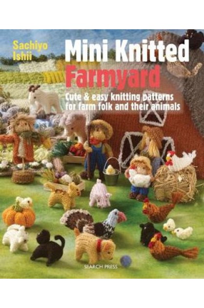 Mini Knitted Farmyard: Cute & Easy Knitting Patterns for Farm Folk and  Their Animals (Mini Knitted) | ToMyFrontDoor Online | TheMarket New Zealand