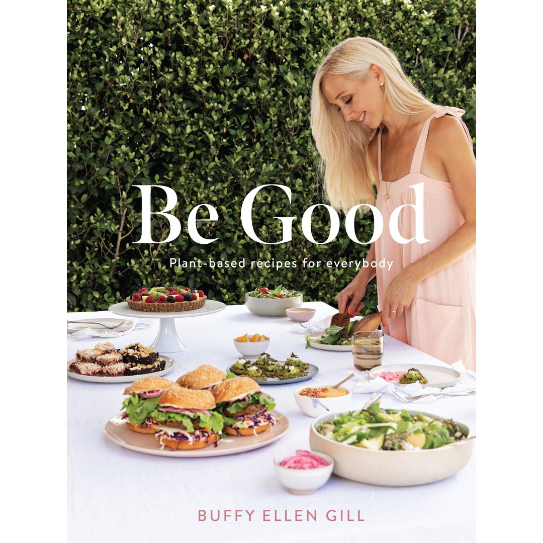 Be Good Plant Based Recipes For Everybody, , hi-res