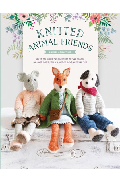Knitted Animal Friends: Over 40 knitting patterns for adorable animal  dolls, their clothes and accessories | ToMyFrontDoor Online | TheMarket New  Zealand